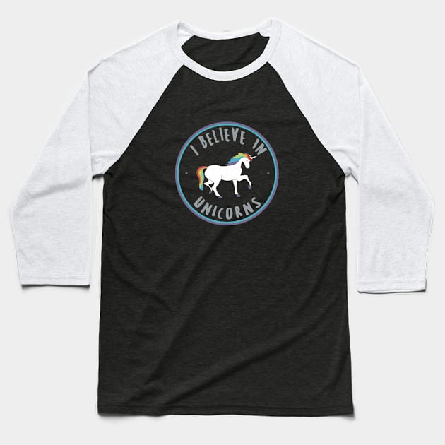 I Believe In Unicorns Baseball T-Shirt by critterandposie